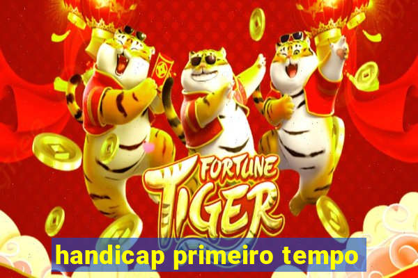 handicap primeiro tempo